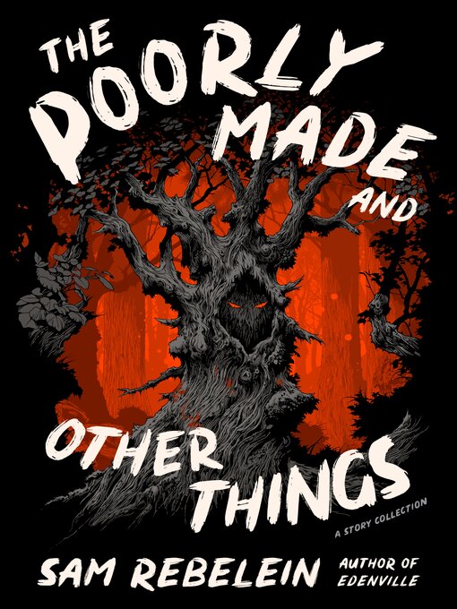 Title details for The Poorly Made and Other Things by Sam Rebelein - Available